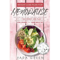 Weight Loss Plan For Menopause: Use Your Diet to Get Through Menopause with a 7 Day Weight Loss Plan for Women Suffering from Menopause to Lose Weight