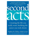Second Acts: Creating the Life You Really Want, Building the Career You Truly Desire