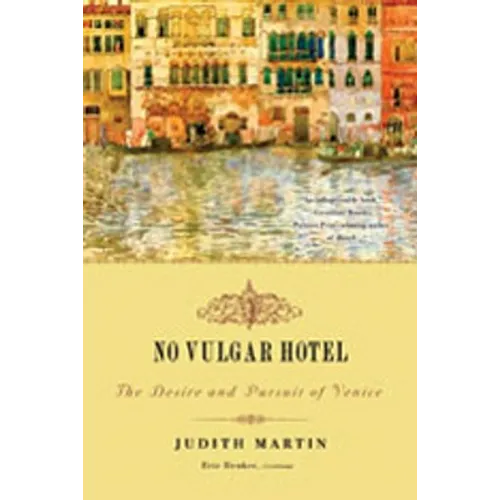 No Vulgar Hotel: The Desire and Pursuit of Venice