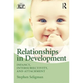 Relationships in Development: Infancy, Intersubjectivity, and Attachment