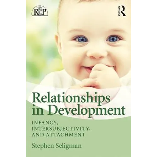 Relationships in Development: Infancy, Intersubjectivity, and Attachment