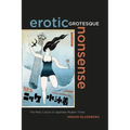 Erotic Grotesque Nonsense: The Mass Culture of Japanese Modern Times Volume 1