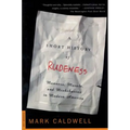A Short History of Rudeness: Manners, Morals, and Misbehavior in Modern America