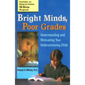 Bright Minds, Poor Grades: Understanding and Motivating Your Underachieving Child