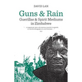 Guns and Rain: Guerillas and Spirit Mediums in Zimbabwe Volume 38