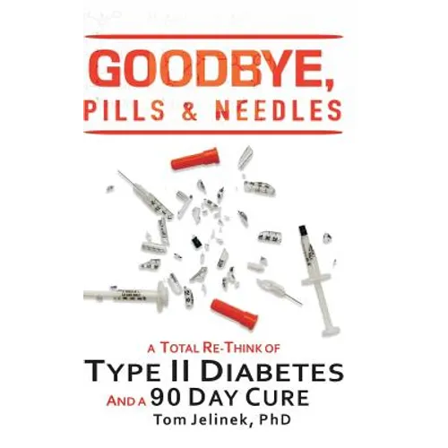 Goodbye, Pills & Needles: A Total Re-Think of Type II Diabetes. And a 90 Day Cure