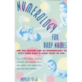 Numerology for Baby Names: Use the Ancient Art of Numerology to Give Your Baby a Head Start in Life