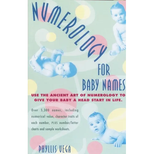 Numerology for Baby Names: Use the Ancient Art of Numerology to Give Your Baby a Head Start in Life
