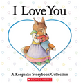 I Love You: A Keepsake Storybook Collection