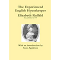 The Experienced English Housekeeper by Elizabeth Raffald