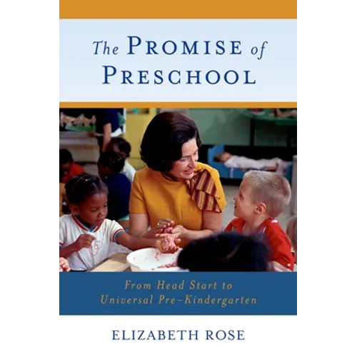 The Promise of Preschool: From Head Start to Universal Pre-Kindergarten