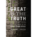 Great Is the Truth: Secrecy, Scandal, and the Quest for Justice at the Horace Mann School