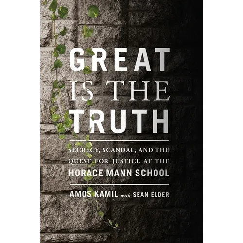 Great Is the Truth: Secrecy, Scandal, and the Quest for Justice at the Horace Mann School