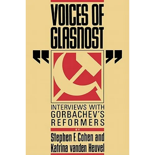 Voices of Glasnost: Interviews with Gorbachev's Reformers