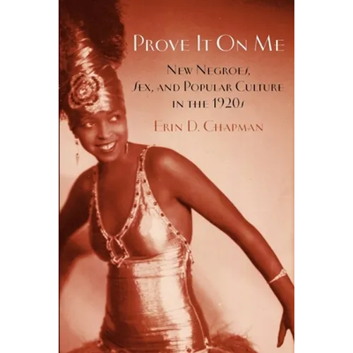 Prove It on Me: New Negroes, Sex, and Popular Culture in the 1920s