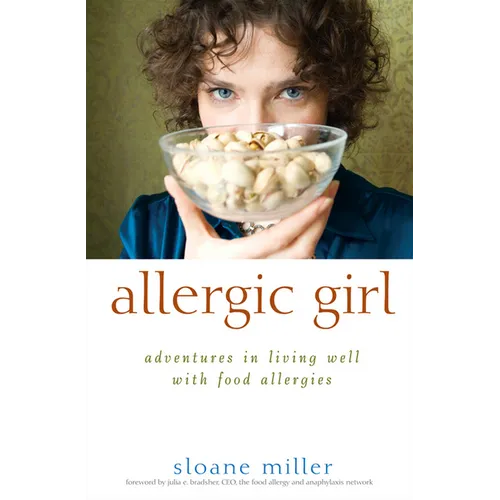 Allergic Girl: Adventures in Living Well with Food Allergies