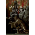 The Matter of the Gods: Religion and the Roman Empire Volume 44