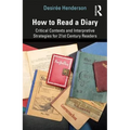 How to Read a Diary: Critical Contexts and Interpretive Strategies for 21st-Century Readers