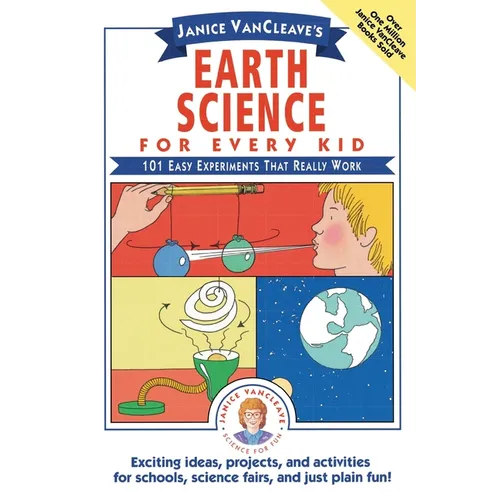 Janice Vancleave's Earth Science for Every Kid: 101 Easy Experiments That Really Work