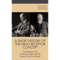 A Short History of the Drug Receptor Concept