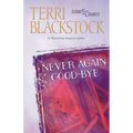 The Never Again Good-Bye: A Heartfelt Story of Faith, Family, and Second Chances