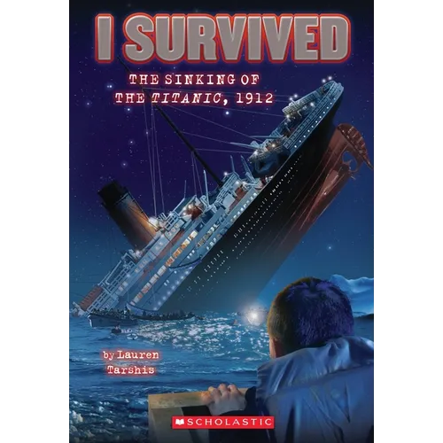 I Survived the Sinking of the Titanic, 1912 (I Survived #1): Volume 1
