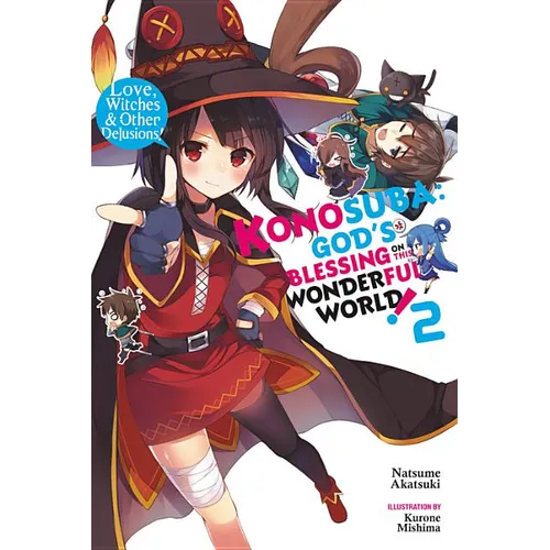 Konosuba: God's Blessing on This Wonderful World!, Vol. 2 (Light Novel): Love, Witches & Other Delusions!