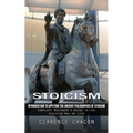 Stoicism: Introduction to Applying the Ancient Philosophies of Stoicism (Complete Beginner's Guide to the Stoicism Way of Life)