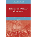 Scenes of Parisian Modernity: Culture and Consumption in the Nineteenth Century