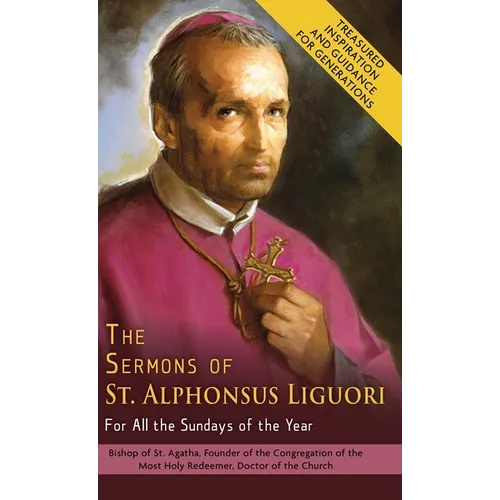 The Sermons of St. Alphonsus Liguori for All the Sundays of the Year