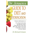 Dr. Jensen's Guide to Diet and Detoxification