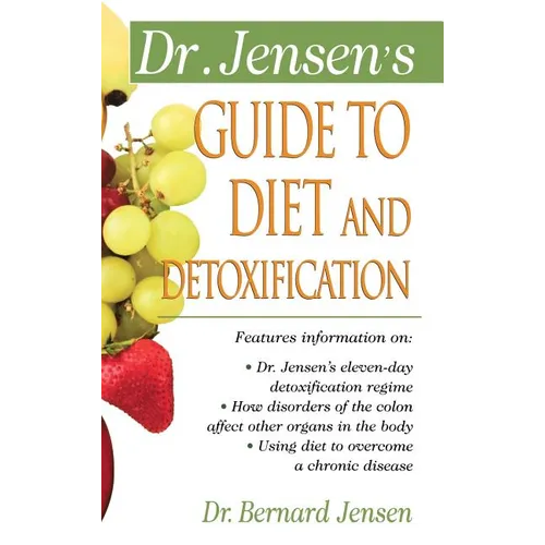 Dr. Jensen's Guide to Diet and Detoxification