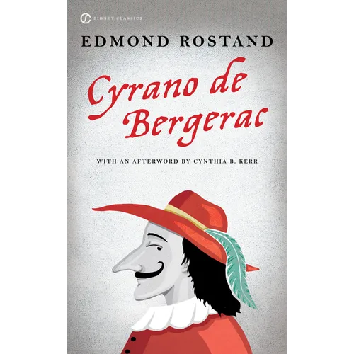 Cyrano de Bergerac: A Heroic Comedy in Five Acts