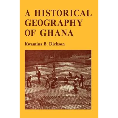A Historical Geography of Ghana