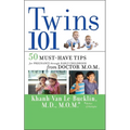 Twins 101: 50 Must-Have Tips for Pregnancy Through Early Childhood from Doctor M.O.M.