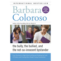 Bully, the Bullied, and the Not-So-Innocent Bystander: From Preschool to High School and Beyond: Breaking the Cycle of Violence and Creating More Deep