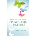 Mom's Little Book of Powerful Prayers: Scripture-Inspired Prayers for Your Children's Deepest Needs