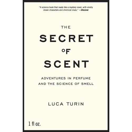 The Secret of Scent: Adventures in Perfume and the Science of Smell