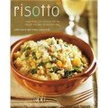 Risotto: More Than 100 Recipes for the Classic Rice Disk of Northern Italy