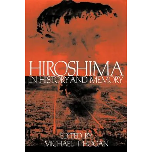 Hiroshima in History and Memory