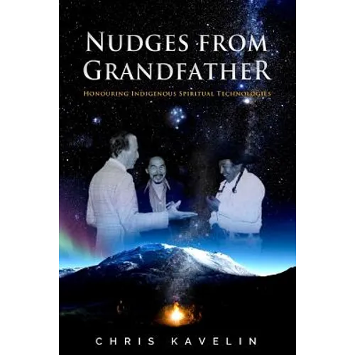Nudges from Grandfather: Honouring Indigenous Spiritual Technologies