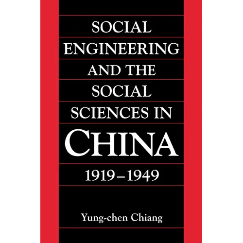 Social Engineering and the Social Sciences in China, 1919 1949