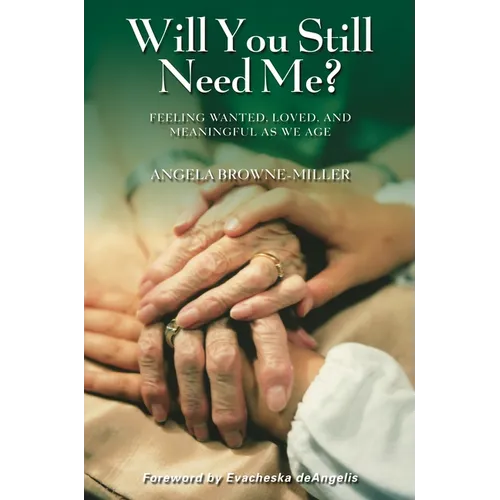 Will You Still Need Me? Feeling Wanted, Loved, and Meaningful as We Age
