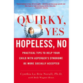 Quirky, Yes---Hopeless, No: Practical Tips to Help Your Child with Asperger's Syndrome Be More Socially Accepted