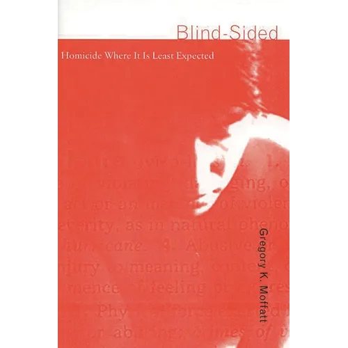 Blind-Sided: Homicide Where It Is Least Expected