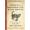 Thrice the Brinded Cat Hath Mew'd: A Flavia de Luce Novel