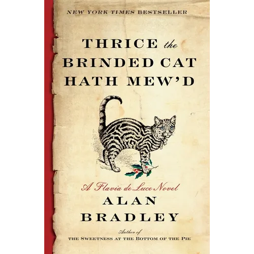 Thrice the Brinded Cat Hath Mew'd: A Flavia de Luce Novel