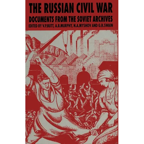 The Russian Civil War: Documents from the Soviet Archives