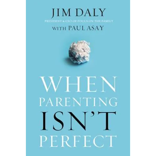 When Parenting Isn't Perfect: Leaving Room for Grace in a Culture of Impossible Standards