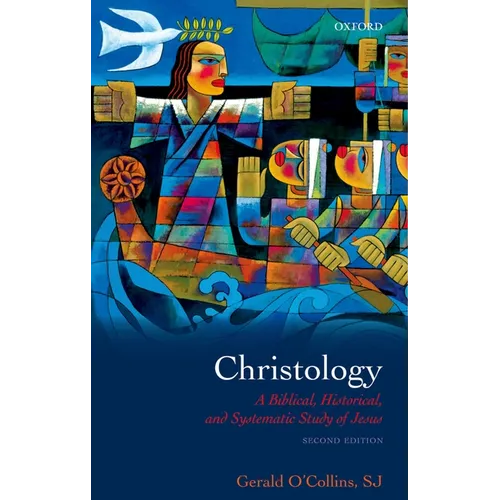 Christology: A Biblical, Historical, and Systematic Study of Jesus